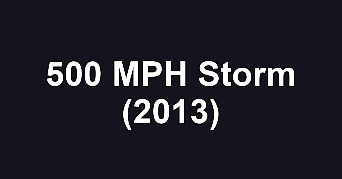 500 MPH Storm (2013)