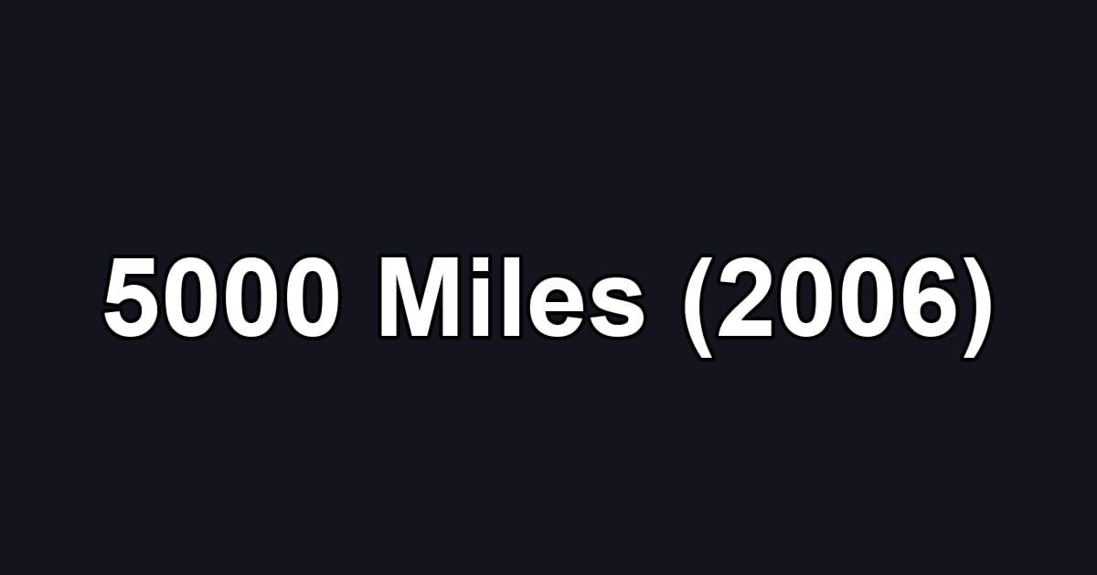 5000 Miles (2006)