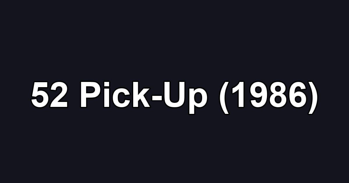 52 Pick-Up (1986)