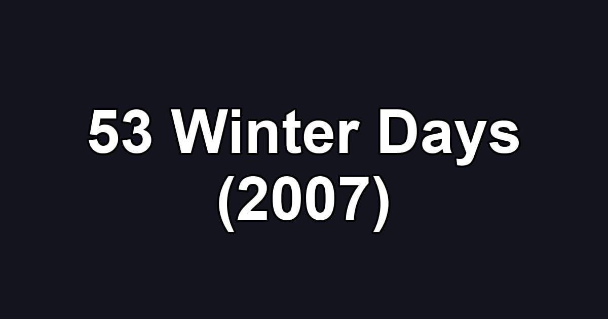 53 Winter Days (2007)