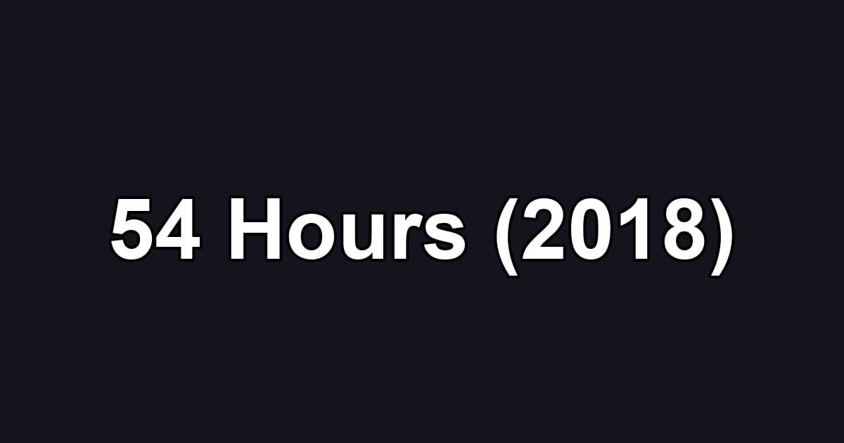 54 Hours (2018)