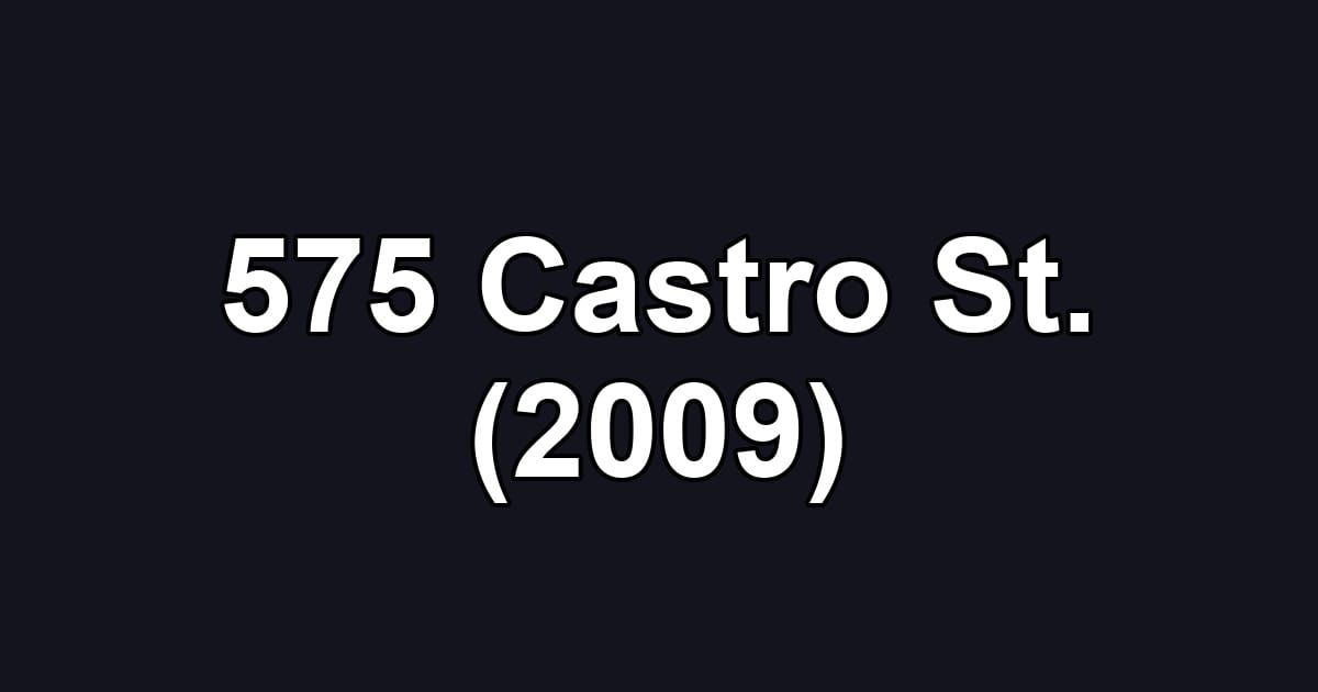 575 Castro St. (2009)