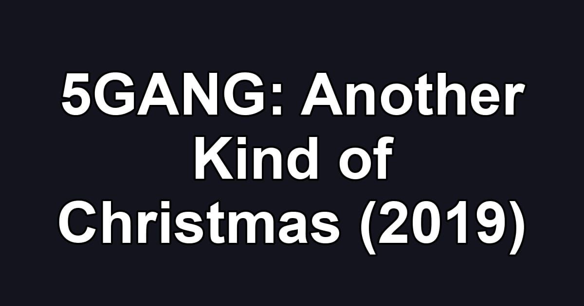 5GANG: Another Kind of Christmas (2019)