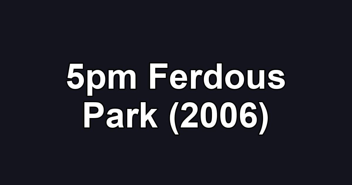 5pm Ferdous Park (2006)