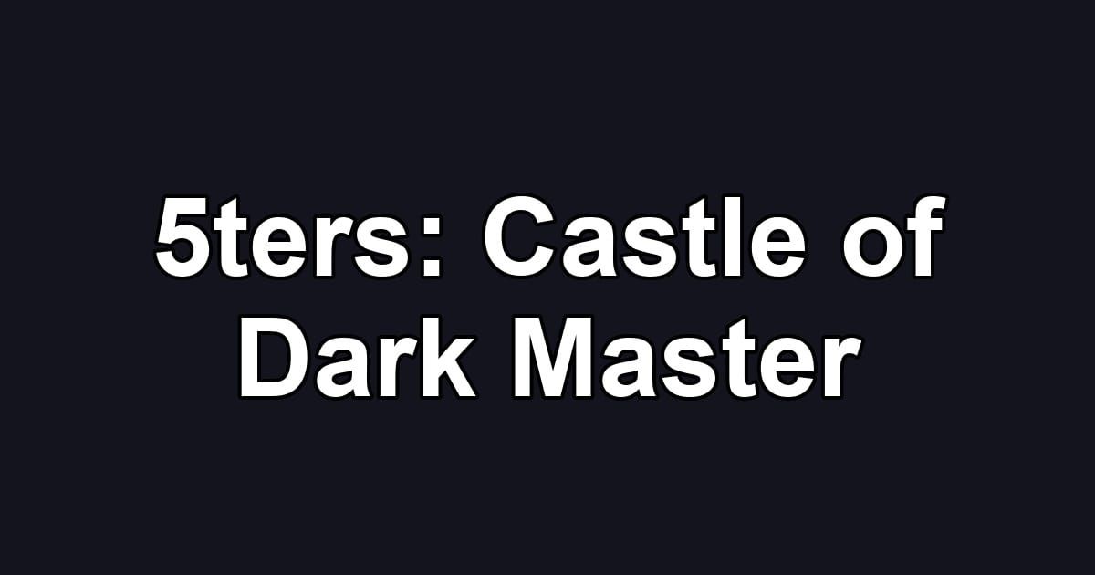 5ters: Castle of Dark Master