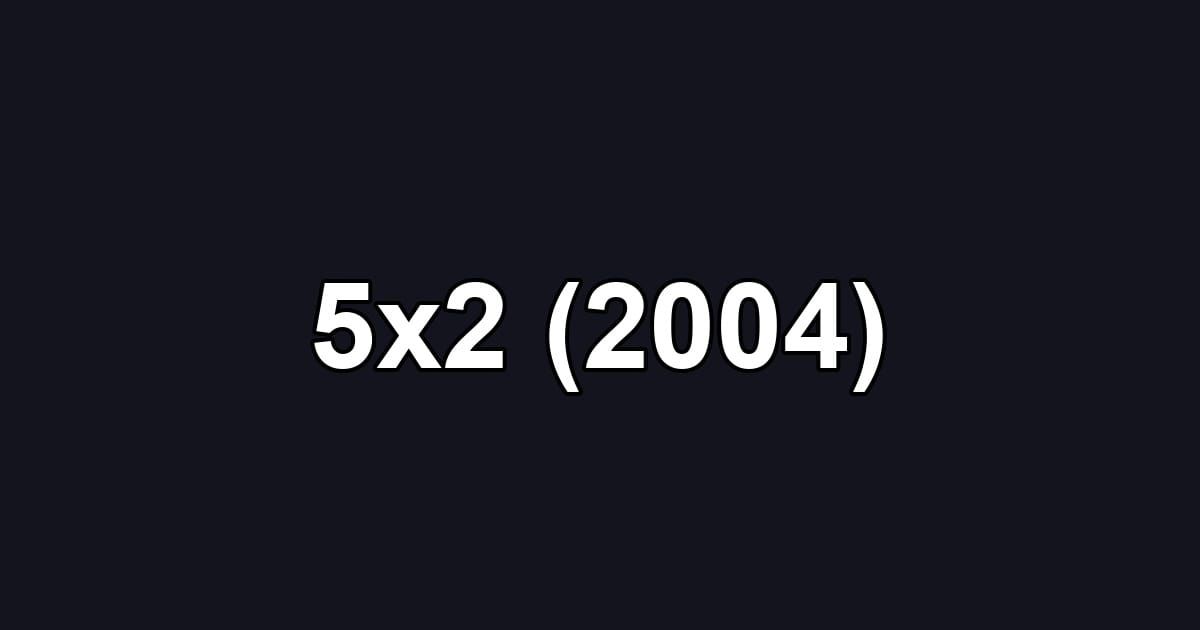 5x2 (2004)