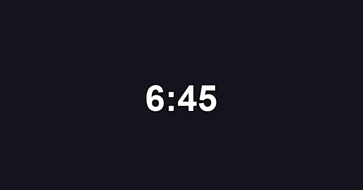 6:45