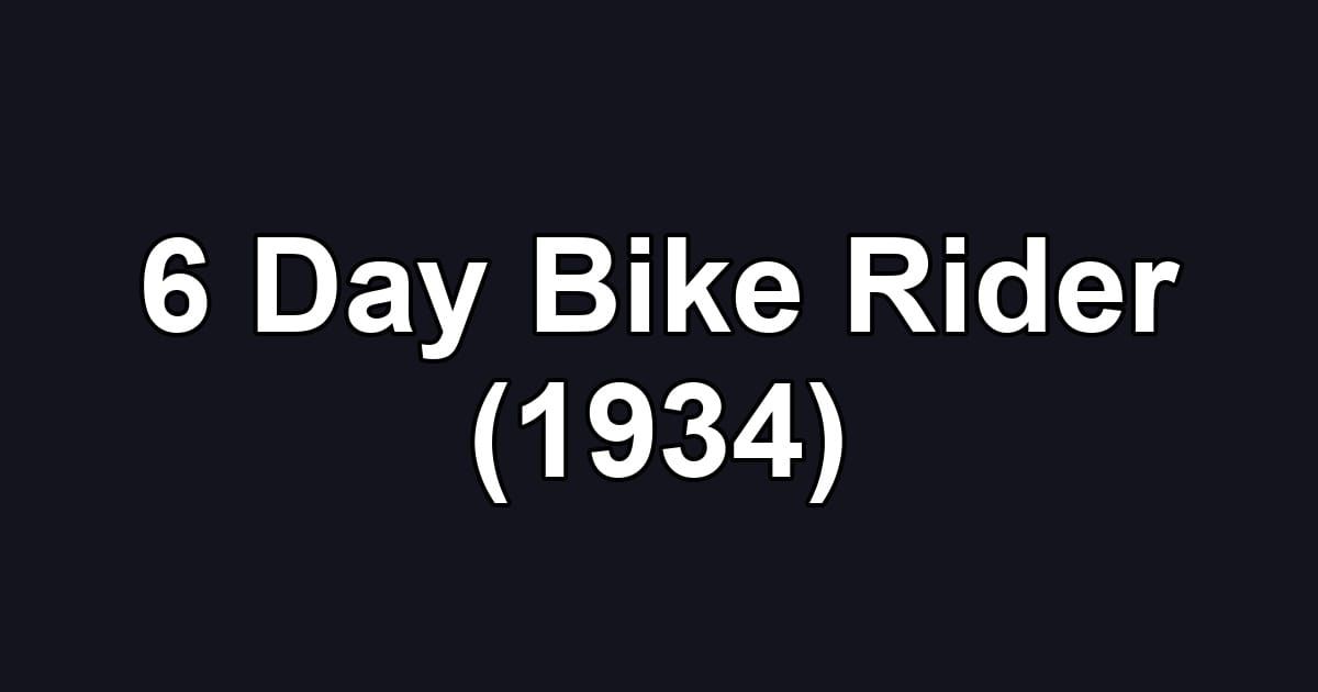 6 Day Bike Rider (1934)