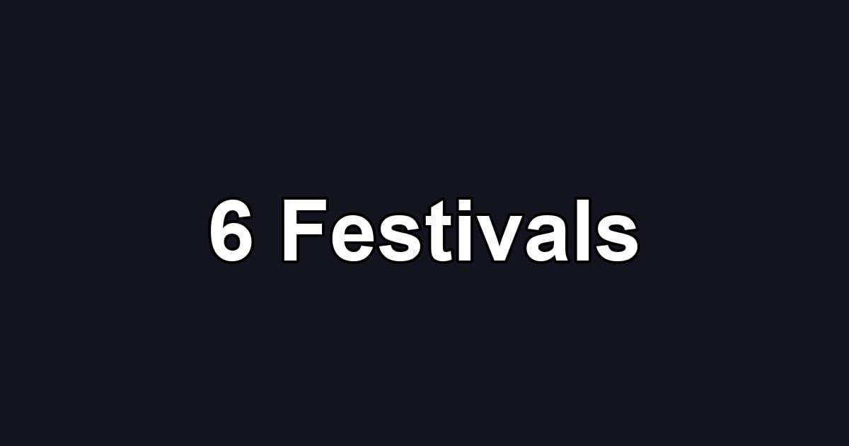 6 Festivals