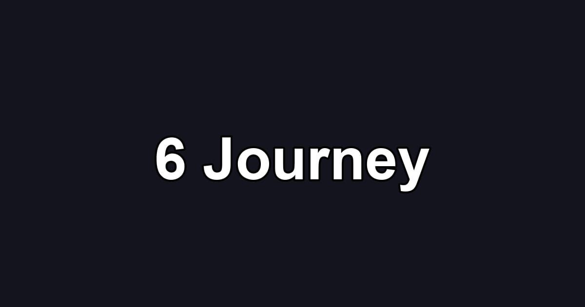 6 Journey