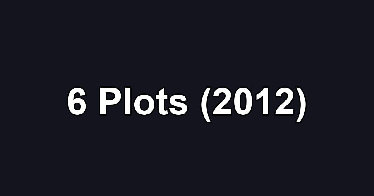 6 Plots (2012)