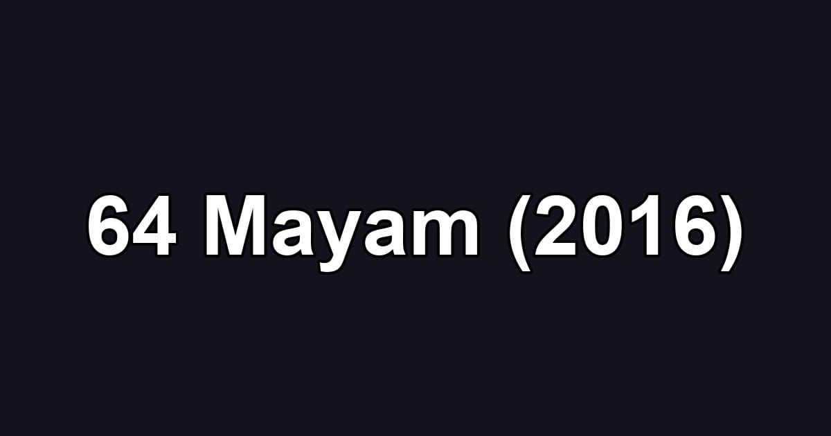 64 Mayam (2016)