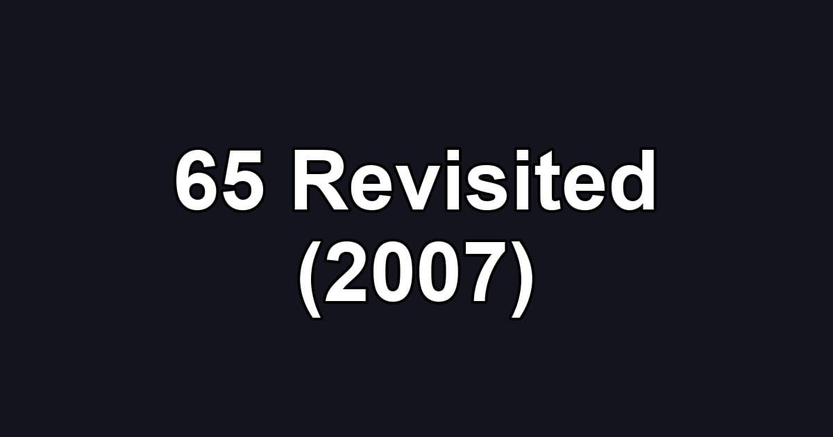 65 Revisited (2007)
