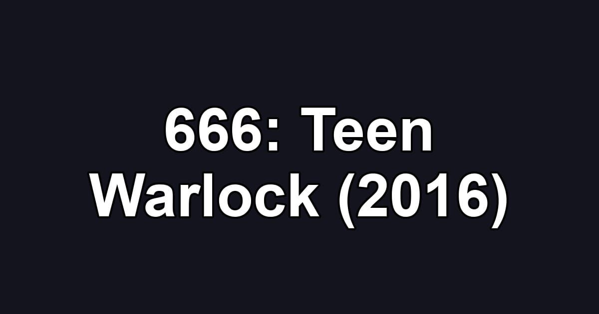 666: Teen Warlock (2016)
