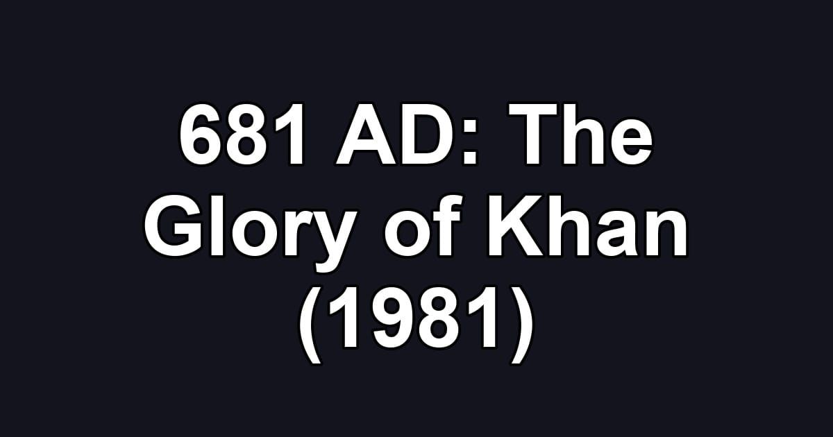 681 AD: The Glory of Khan (1981)