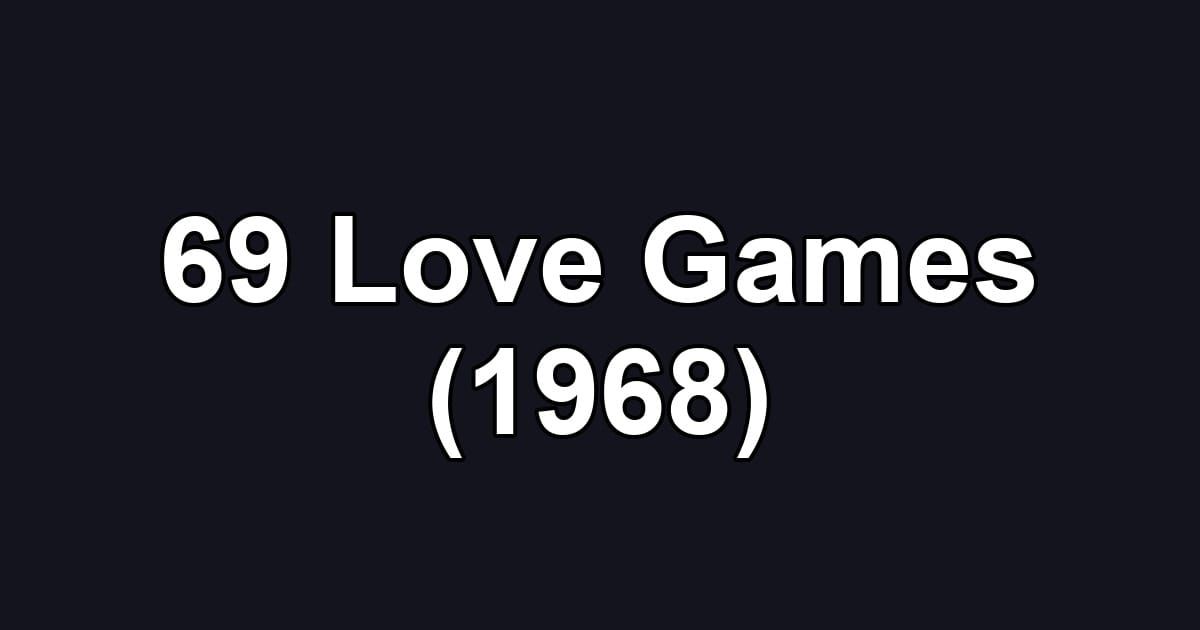 69 Love Games (1968)