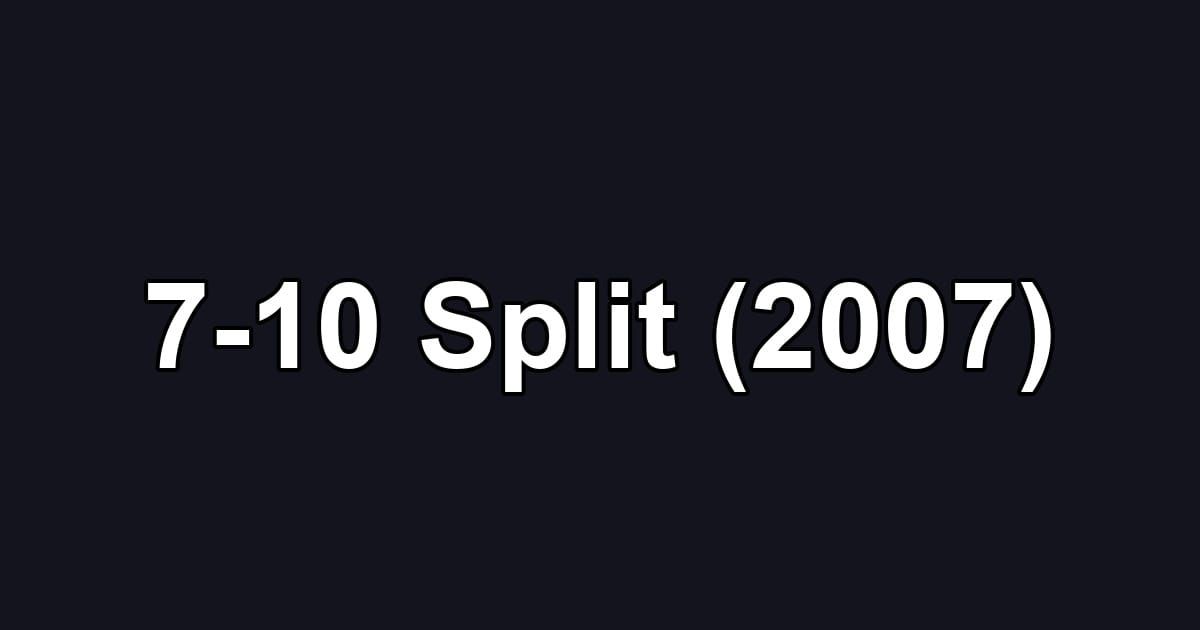 7-10 Split (2007)