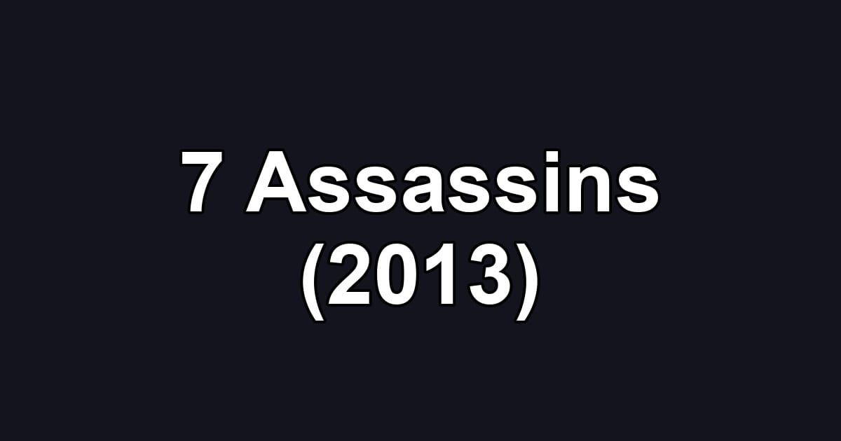 7 Assassins (2013)