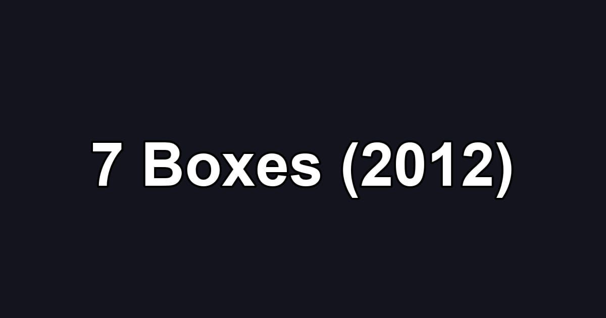 7 Boxes (2012)