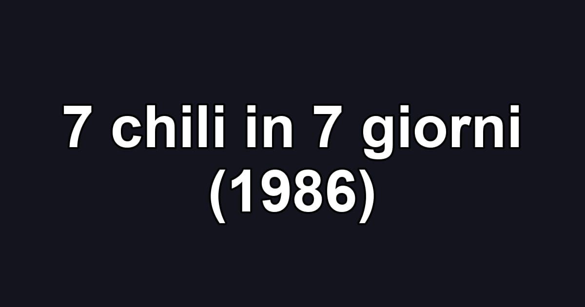 7 chili in 7 giorni (1986)