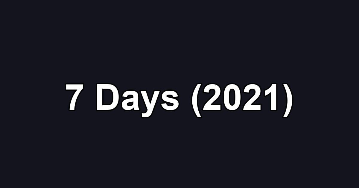 7 Days (2021)