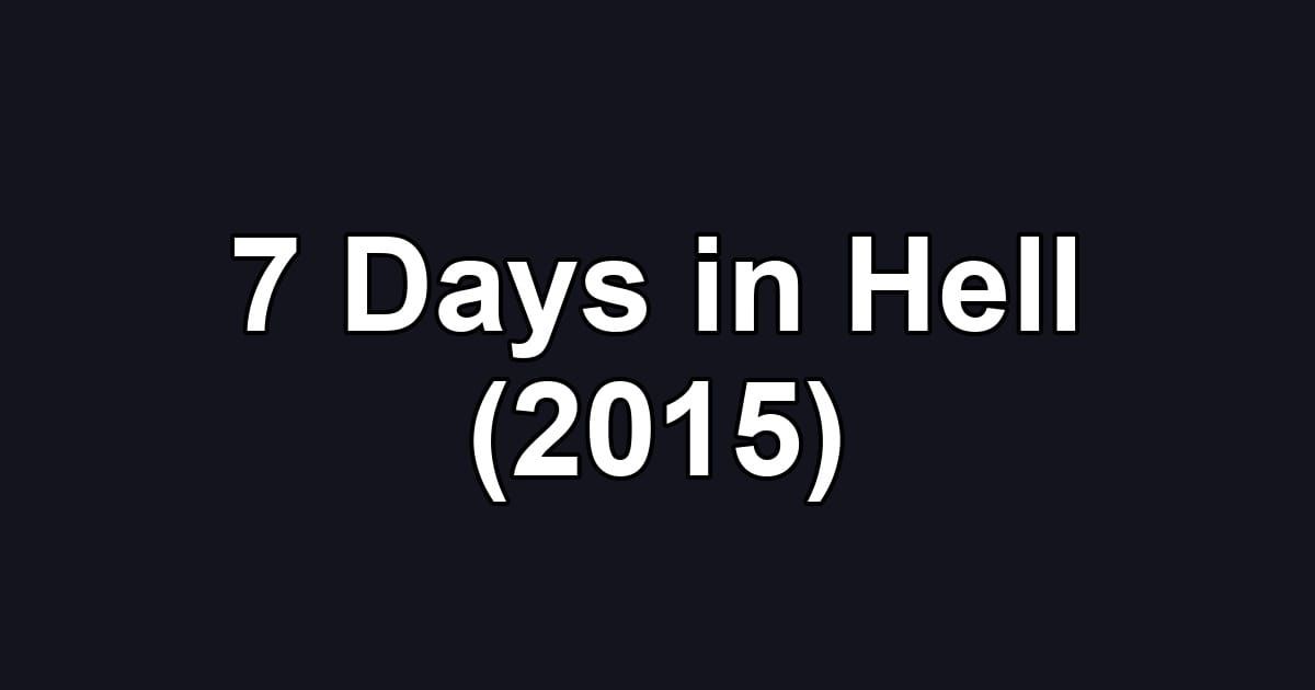 7 Days in Hell (2015)