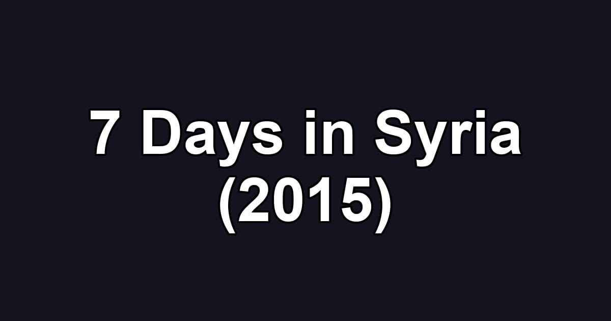 7 Days in Syria (2015)