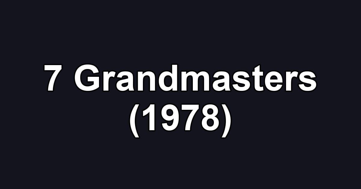 7 Grandmasters (1978)