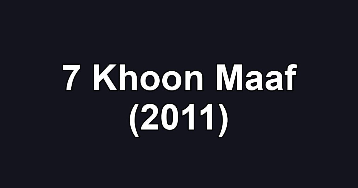 7 Khoon Maaf (2011)