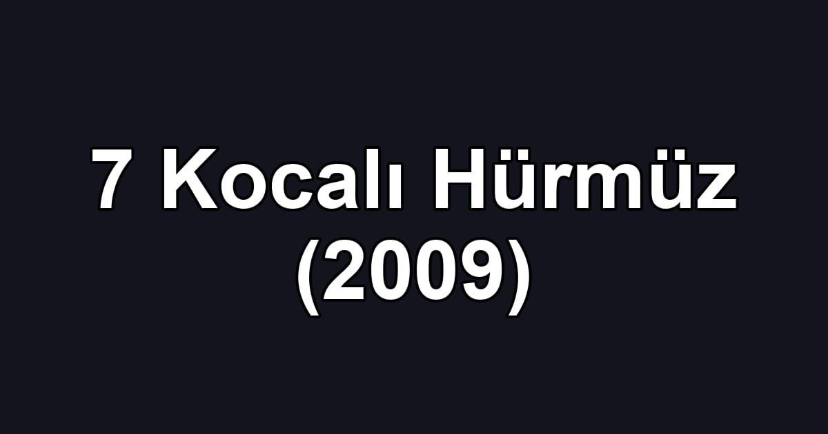 7 Kocalı Hürmüz (2009)