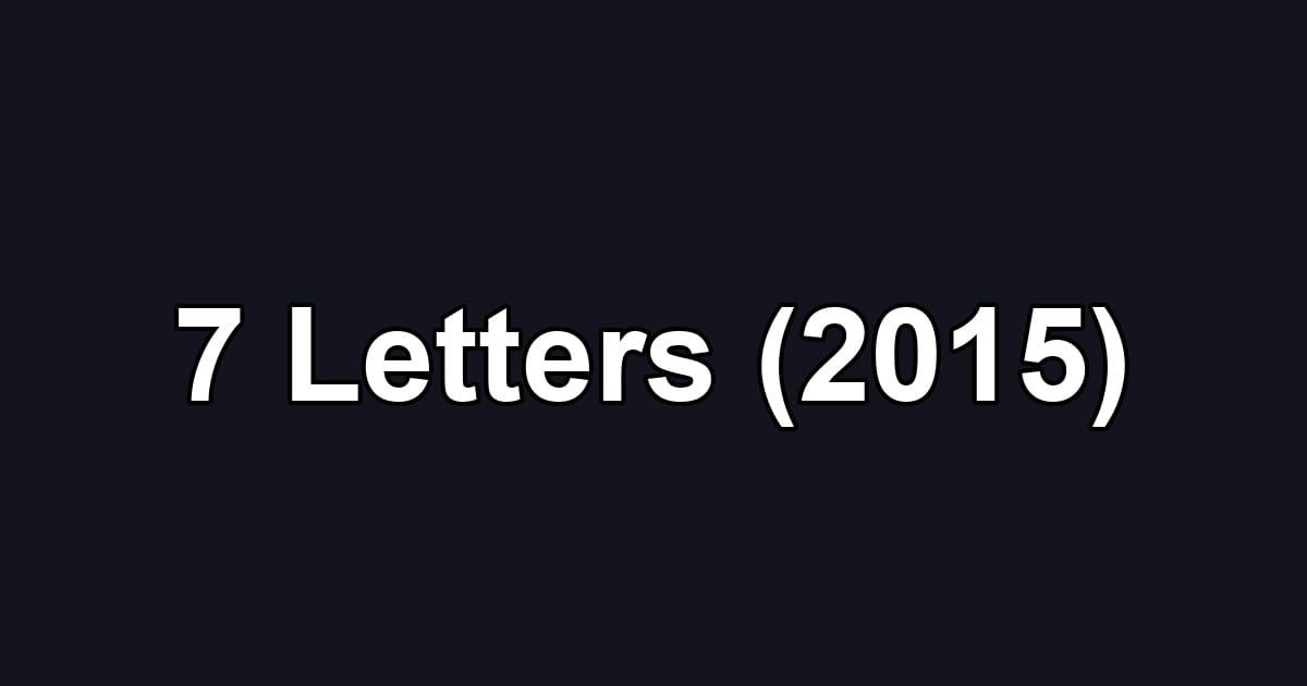 7 Letters (2015)