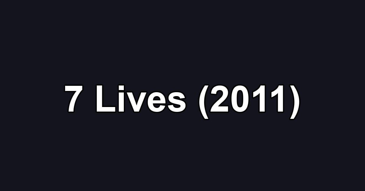 7 Lives (2011)