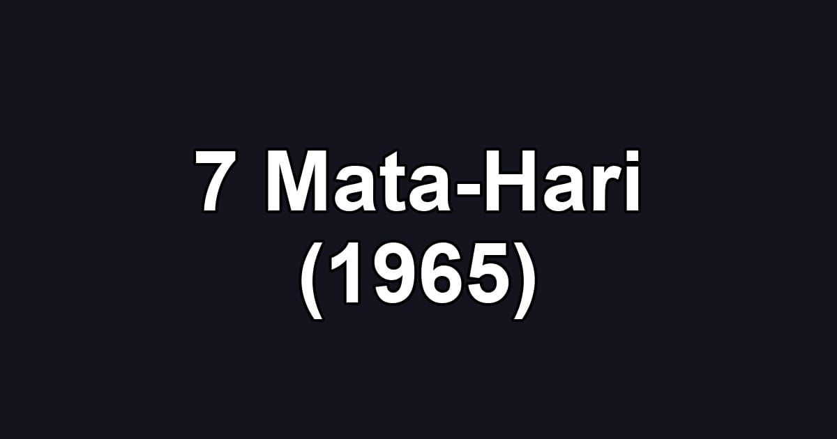 7 Mata-Hari (1965)