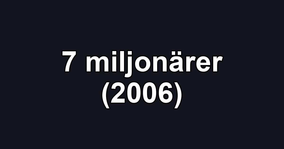 7 miljonärer (2006)