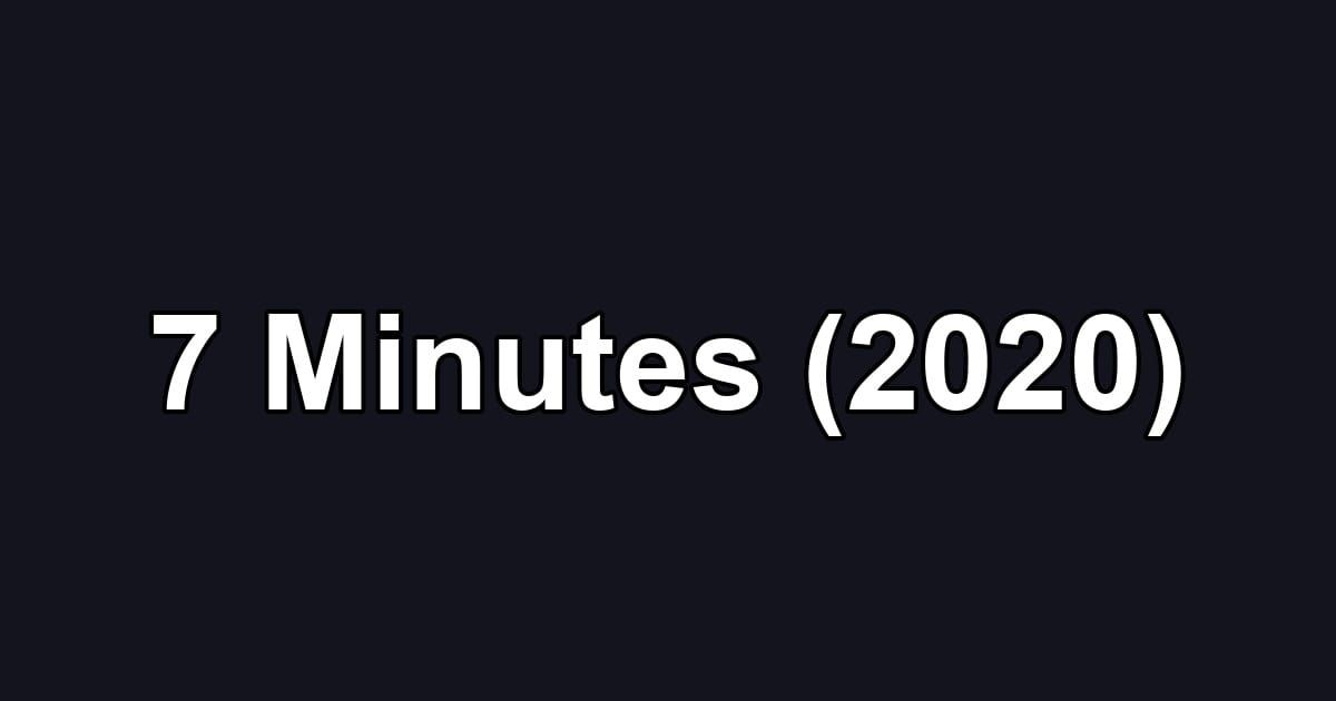 7 Minutes (2020)