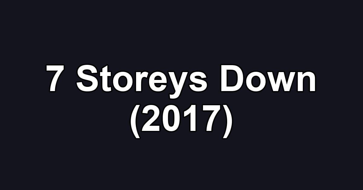 7 Storeys Down (2017)