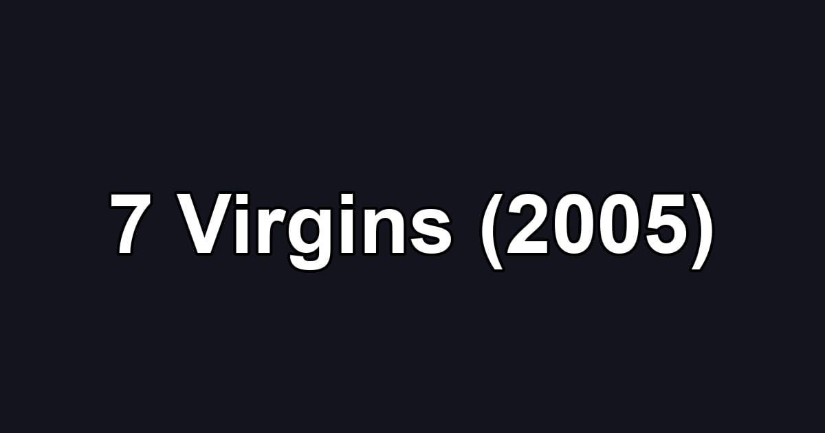 7 Virgins (2005)