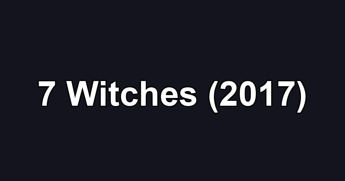 7 Witches (2017)