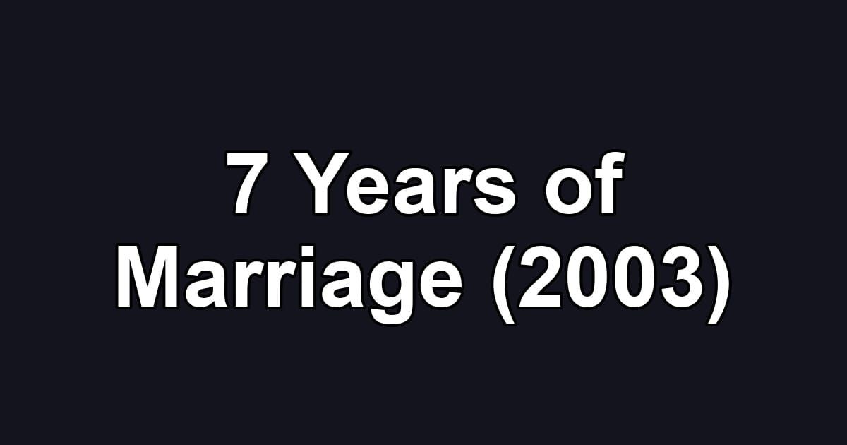 7 Years of Marriage (2003)