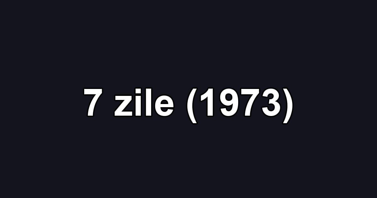 7 zile (1973)