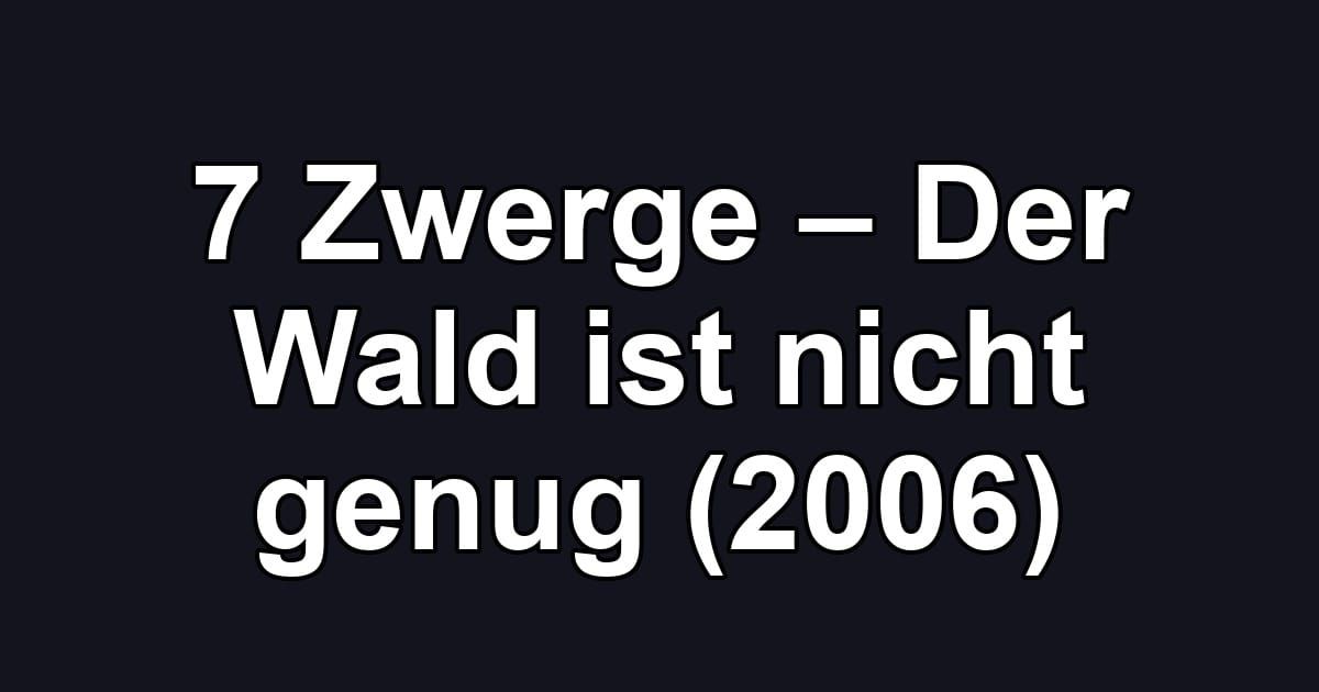 7 Zwerge – Der Wald ist nicht genug (2006)
