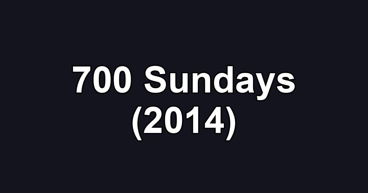 700 Sundays (2014)