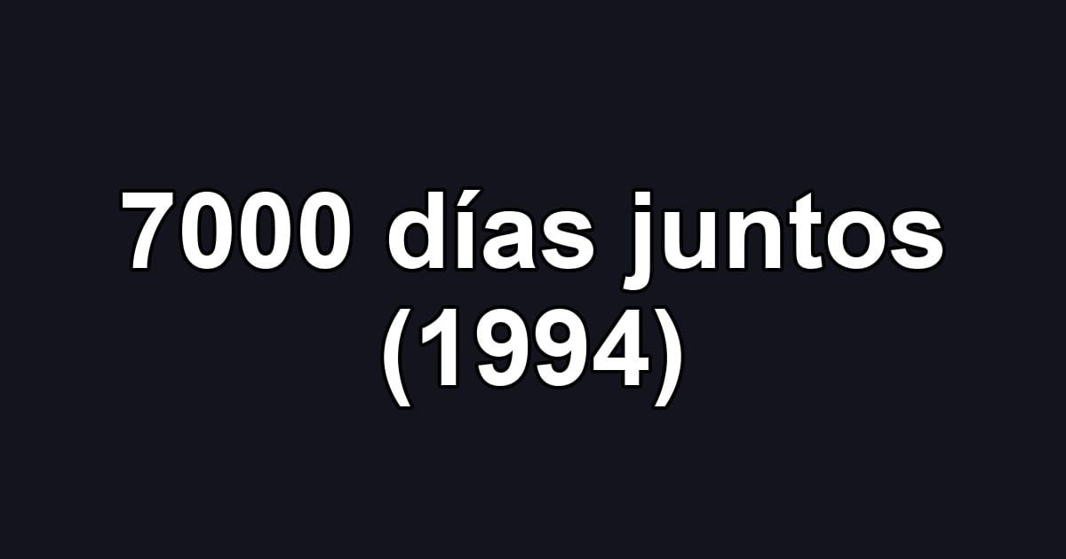 7000 días juntos (1994)