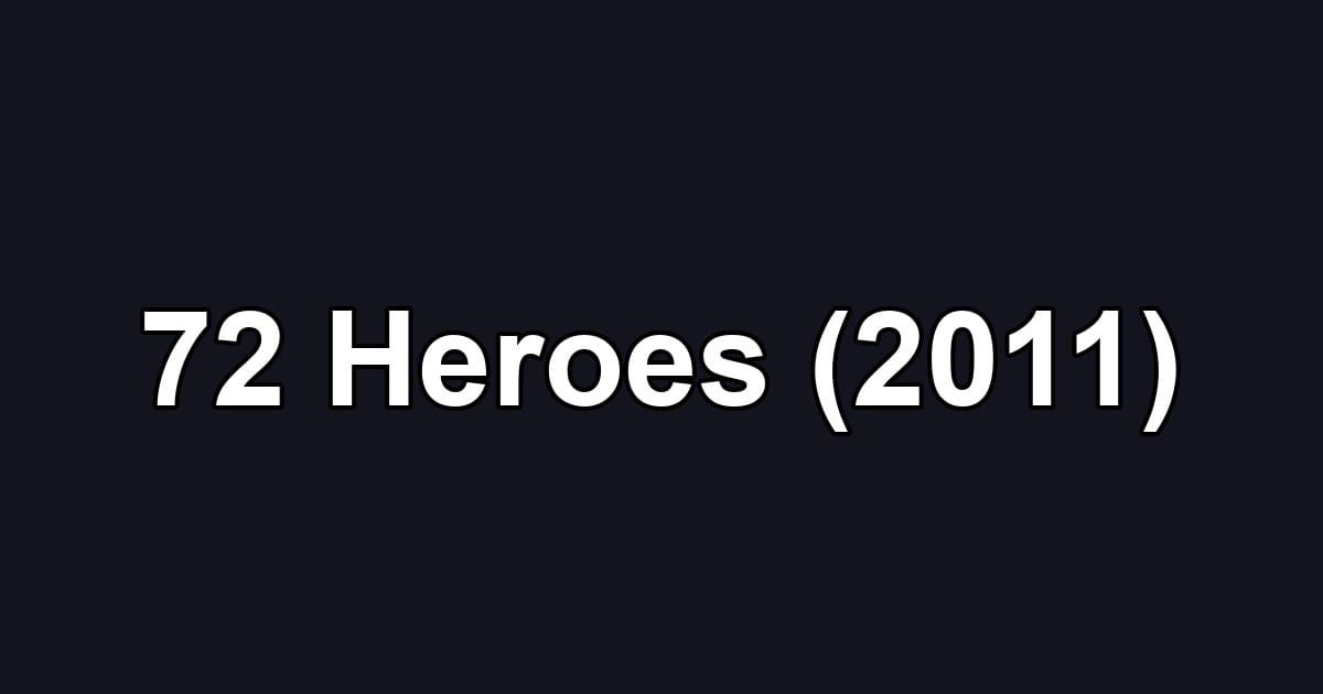 72 Heroes (2011)