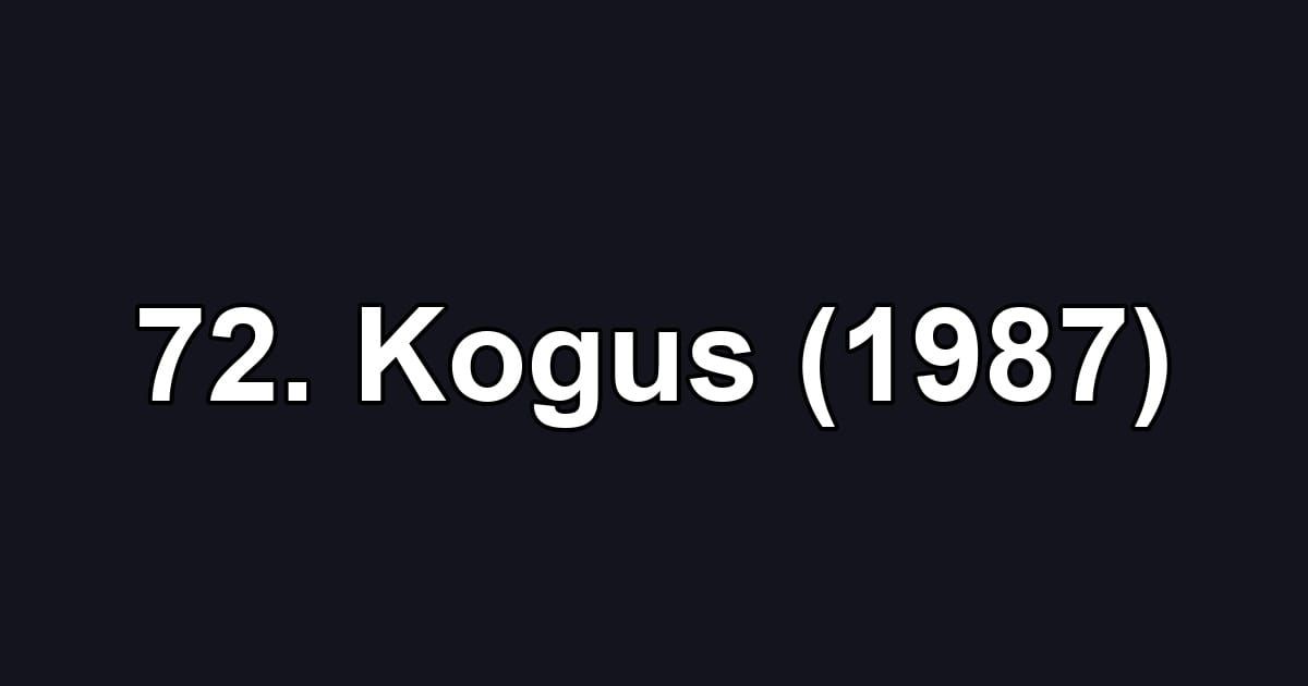 72. Kogus (1987)