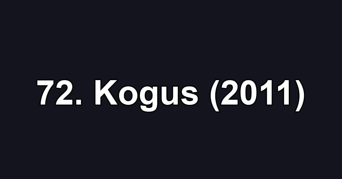 72. Kogus (2011)