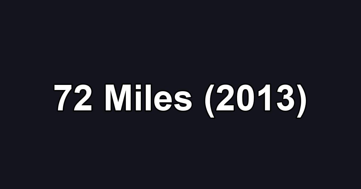 72 Miles (2013)