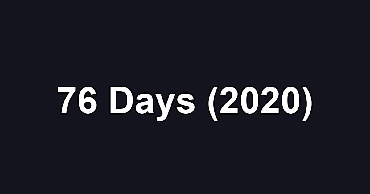 76 Days (2020)