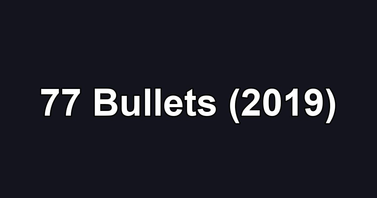 77 Bullets (2019)