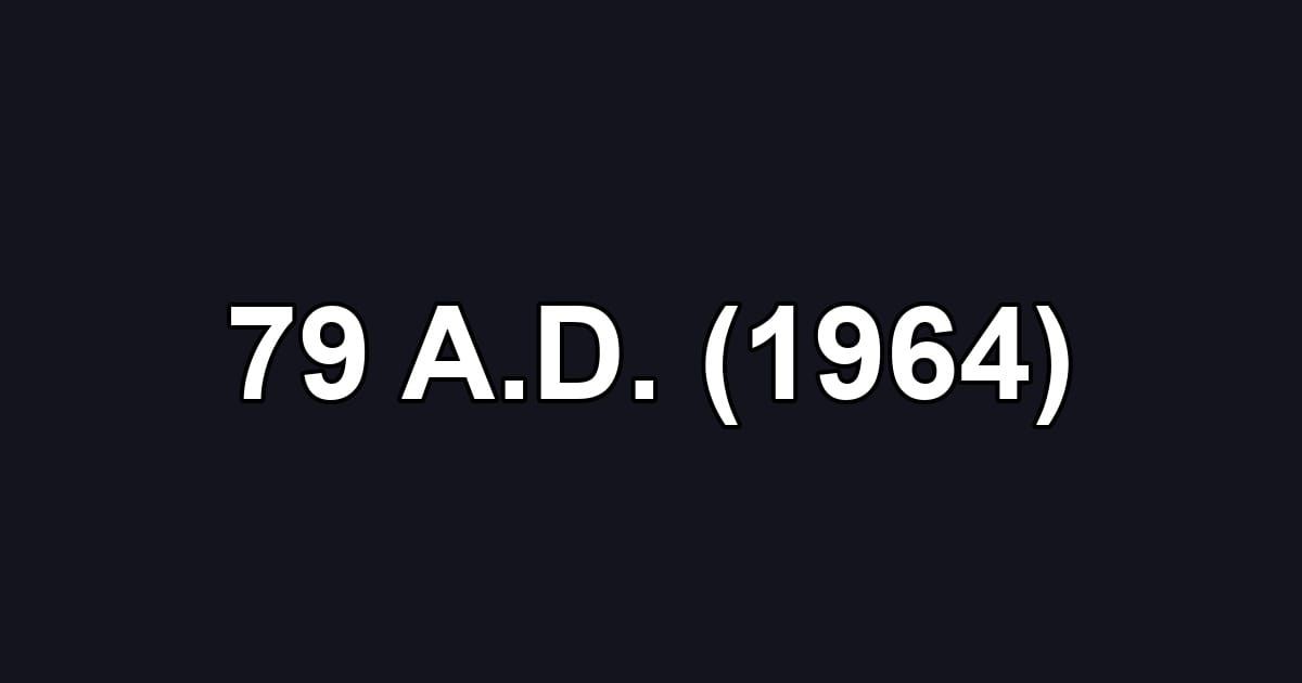 79 A.D. (1964)